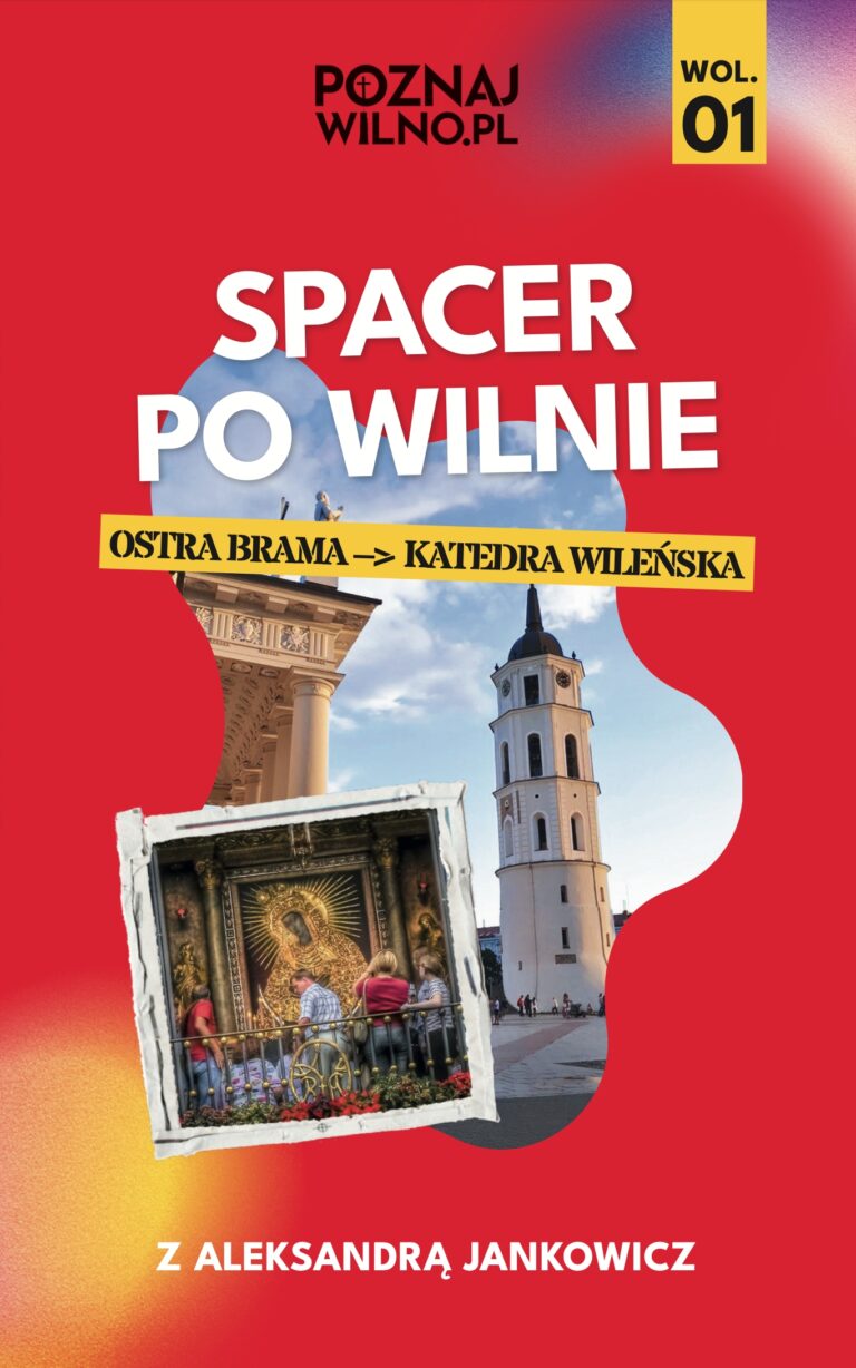 okladka-1-ksiazki-przewodnik-po-wilnie-spacer-po-wilnie-z-aleksandra-jankowicz-ostra-brama-katedra-wilenska-wol-01-poznajwilno-pl